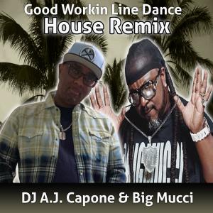收聽DJ A.J. CAPONE的Good Workin Line Dance (feat. Big Mucci) (House Remix)歌詞歌曲