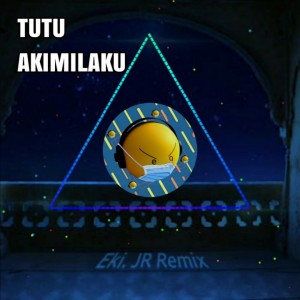 Dengarkan Tutu Akimilaku (Remix) lagu dari Eki. JR dengan lirik