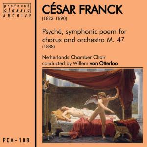 อัลบัม Psyché, Symphonic Poem for Chorus & Orchestra, FWV 47 ศิลปิน Netherlands Chamber Choir