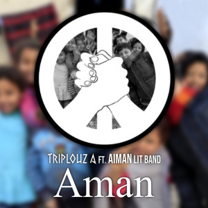 Dengarkan lagu Aman (feat. Aiman Lit Band) nyanyian Triplouz A dengan lirik