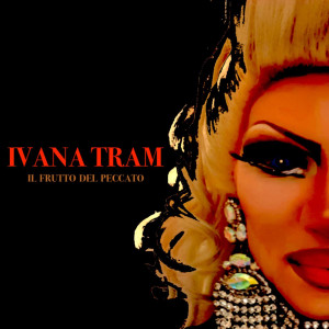 Dengarkan lagu Il frutto del peccato nyanyian Ivana Tram dengan lirik