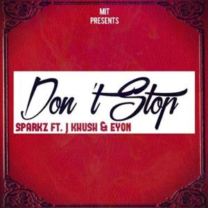 收听Eyon的Don't Stop (feat. $parkz & jKhush) (Explicit)歌词歌曲