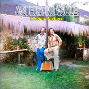 อัลบัม Así Era Mi Valle ศิลปิน Alberto Pacheco