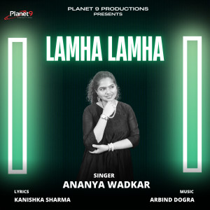 收听Ananya Wadkar的Lamha Lamha歌词歌曲