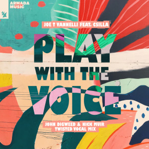 Album Play With The Voice (John Digweed & Nick Muir Twisted Vocal Mix) from Joe T Vannelli