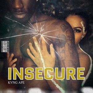 ดาวน์โหลดและฟังเพลง Insecure (Explicit) พร้อมเนื้อเพลงจาก Kvng Ape