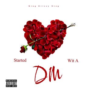Listen to Started Wit A Dm (Explicit) song with lyrics from King Grizzy Greg