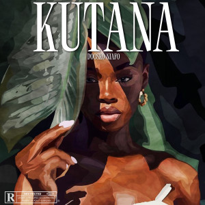 Listen to Kutana (Explicit) song with lyrics from Doosko Niafo