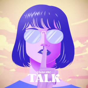 Dengarkan Talk lagu dari Conan Mac dengan lirik