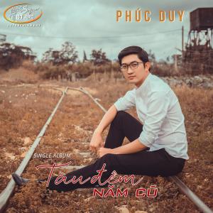 Listen to Tàu Đêm Năm Cũ song with lyrics from Phúc Duy