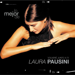 Laura Pausini的專輯Lo mejor de Laura Pausini - Volveré junto a ti