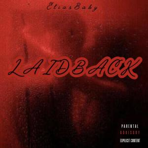 ดาวน์โหลดและฟังเพลง Laidback (Explicit) พร้อมเนื้อเพลงจาก EliasBaby