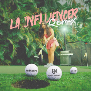 อัลบัม La Influencer Remix (feat. Briella) ศิลปิน Nacho