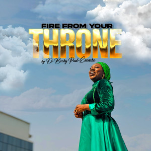 Album Fire from Your Throne from Dr Becky Paul-Enenche