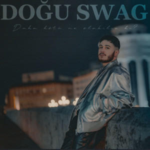 Listen to Daha Kötü Ne Olabilir Ki song with lyrics from Doğu Swag