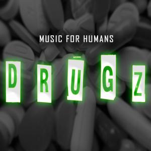 Music For Humans的專輯Drugz