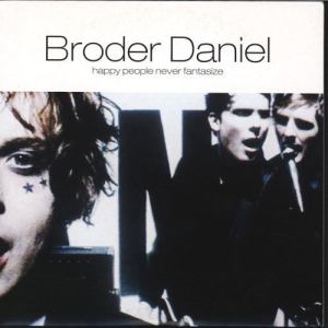 收聽Broder Daniel的Happy People Never Fantasize歌詞歌曲