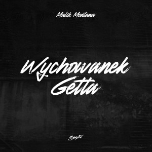 收聽Malik Montana的Wychowanek Getta歌詞歌曲