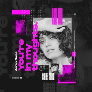 Listen to You're In My Thoughts (Extended Mix) song with lyrics from Aaron Noise