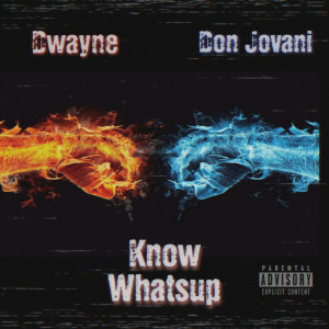 Dengarkan Know Whatsup (Explicit) lagu dari Dwayne dengan lirik
