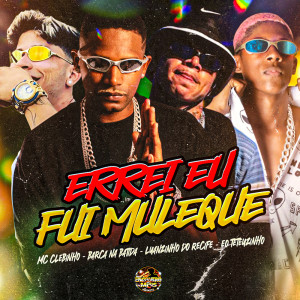 Listen to Errei Eu Fui Muleque (Explicit) song with lyrics from Barca Na Batida