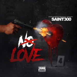 Saint300的专辑No Love (Explicit)