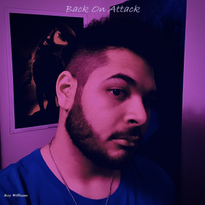 Dengarkan lagu Back on Attack (Explicit) nyanyian Ray Williams dengan lirik