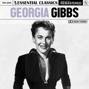 Georgia Gibbs的專輯Essential Classics, Vol. 45: Georgia Gibbs