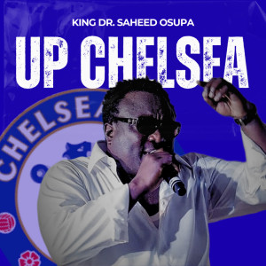 Listen to Up Chelsea Pt. 3 (Live) song with lyrics from King Dr. Saheed Osupa