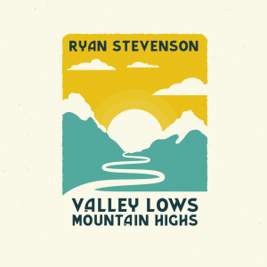 Ryan Stevenson的專輯Valley Lows, Mountain Highs