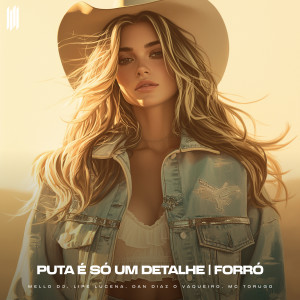 收聽Mello DJ的PUTA É SÓ UM DETALHE FORRÓ (Explicit)歌詞歌曲