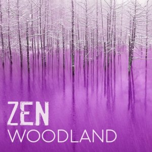 Zen Natural Meditation的專輯Zen Woodland