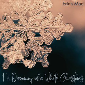 Erinn Mac的专辑I'm Dreaming of a White Christmas (Guitar Version)