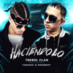 Listen to Haciendolo song with lyrics from Trebol Clan