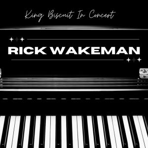 Rick Wakeman的专辑King Biscuit In Concert: Rick Wakeman
