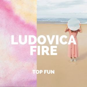 Ludovica Fire的專輯Top Fun (Explicit)