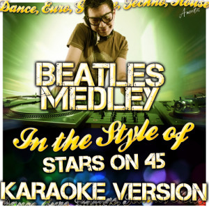 ดาวน์โหลดและฟังเพลง Beatles Medley (In the Style of Stars On 45) [Karaoke Version] (Karaoke Version) พร้อมเนื้อเพลงจาก Ameritz - Karaoke