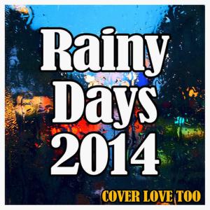 Cover Love Too的專輯Rainy Days 2014