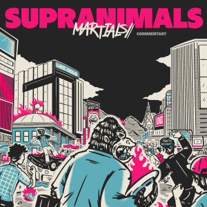 MARTIALS/的专辑SUPRANIMALS (Commentary)