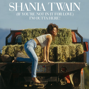 ดาวน์โหลดและฟังเพลง (If You’re Not In It For Love) I’m Outta Here! (Shania Vocal Mix) พร้อมเนื้อเพลงจาก Shania Twain
