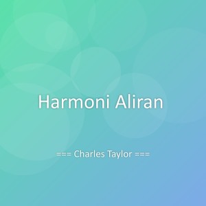 Listen to Harmoni Aliran song with lyrics from Charles Taylor