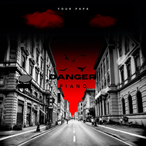 Album Danger Piano from your papa