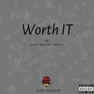 Mark "Roundz" Brown的專輯Worth It  (Explicit)