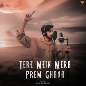 BxckBencher的專輯Tere Mein Mera Prem Ghana