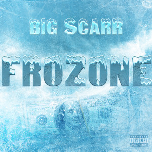 ดาวน์โหลดและฟังเพลง Frozone (Explicit) พร้อมเนื้อเพลงจาก Big Scarr