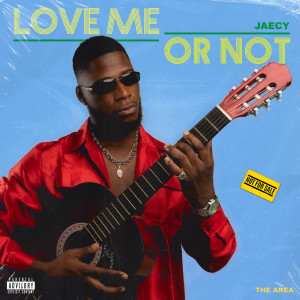 ดาวน์โหลดและฟังเพลง LOVE ME OR NOT (Explicit) พร้อมเนื้อเพลงจาก Jaecy