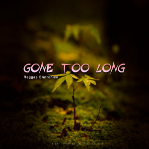 Listen to Gone Too Long song with lyrics from dj severo