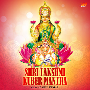Shri Lakshmi Kuber Mantra (Wealth) dari Adarsh Kumar