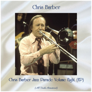 Chris Barber Jazz Parade Volume Eight (EP) (All Tracks Remastered)