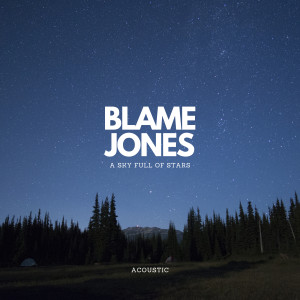 Blame Jones的專輯A Sky Full of Stars (Acoustic)
